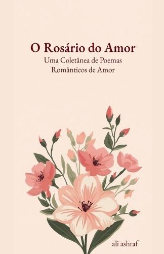 O Rosário do Amor: Uma Coletânea de Poemas Românticos de Amor