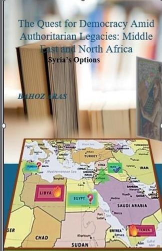 The Quest for Democracy Amid Authoritarian Legacies: Middle East and North Africa, Syria's Options