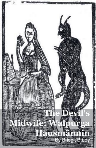 The Devil's Midwife: Walpurga Hausmännin