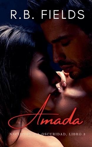 Amada: Nacida de la Oscuridad (Libro 3)