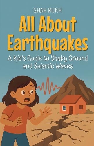 All About Earthquakes: A Kid's Guide to Shaky Ground and Seismic Waves