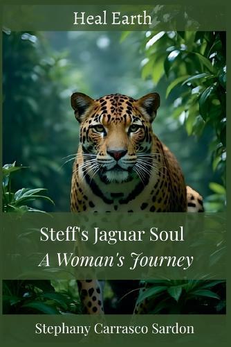 Steff's Jaguar Soul: A Woman's Journey