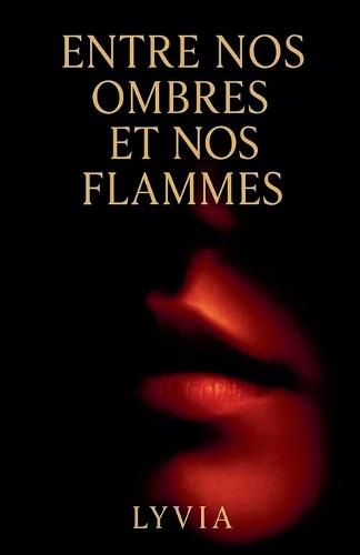 Entre nos ombres et nos flammes
