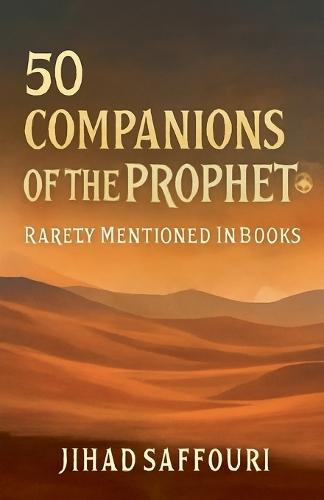 50 Companions of the Prophet ﷺ Rarely Mentioned in Books