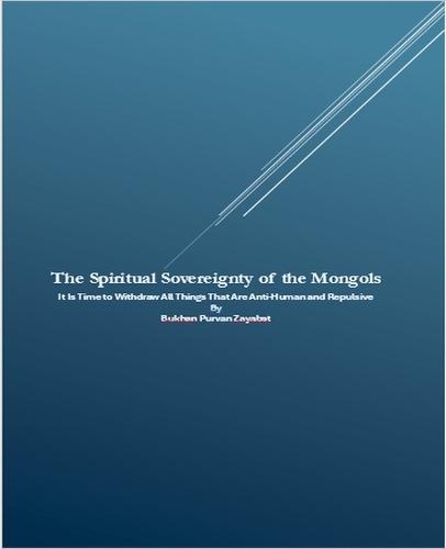 The Spiritual Sovereignty of the Mongols: It Is Time to Withdraw All Things That Are Anti-Human and Repulsive