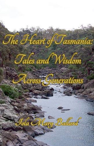 The Heart of Tasmania: Tales and Wisdom Across Generations