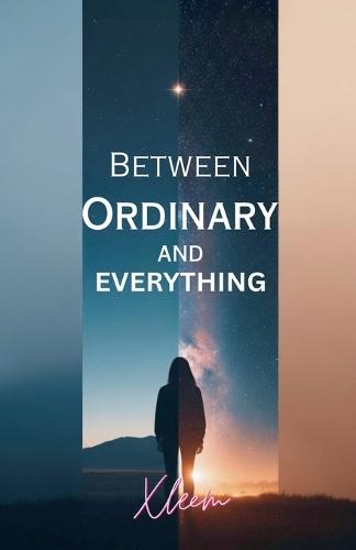 Between Ordinary and Everything