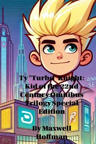 Ty ""Turbo"" Knight: Kid of the 22nd Century Omnibus Trilogy Special Edition