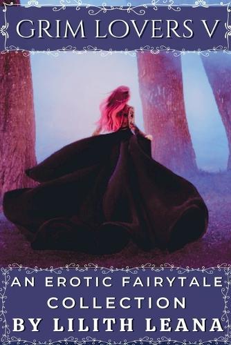Grim Lovers 5: An Erotic Fairytale Collection