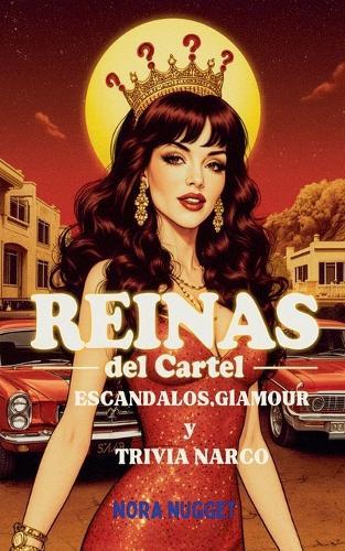 Reinas del Cartel: Escándalos, Glamour y Trivia Narco