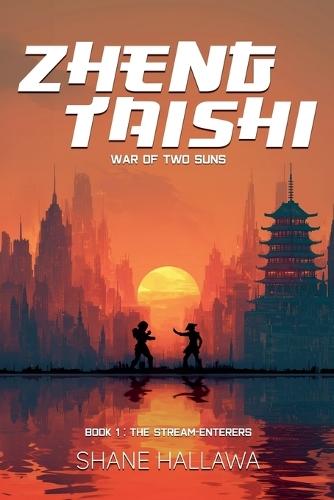 Zheng Taishi - War of Two Suns (Book 1: The Stream-Enterers)