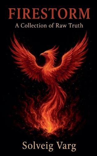 Firestorm: A Collection Of Raw Truth
