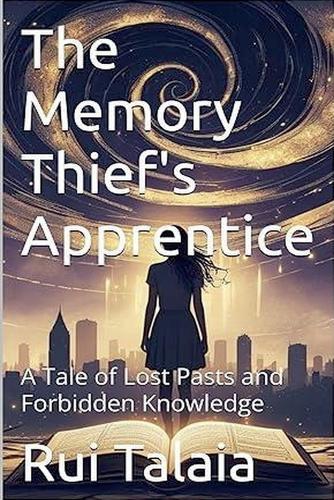 The Memory Thief's Apprentice: A Tale of Lost Pasts and Forbidden Knowledge