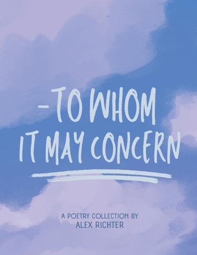 To Whom It May Concern - A Poetry Collection