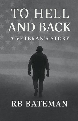 To Hell and Back: A Veteran's Story