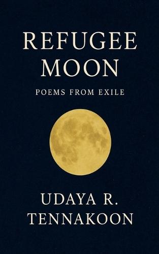 Refugee Moon: Poems from Exile