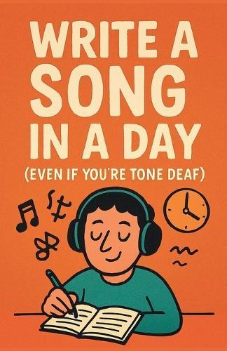 Write a Song in a Day (Even If You're Tone Deaf)