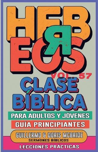 Clase Bíblica para Adultos y Jóvenes: Guía Principiantes - Hebreos