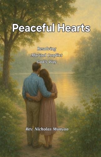 Peaceful Hearts: Resolving Marital Conflict God's Way