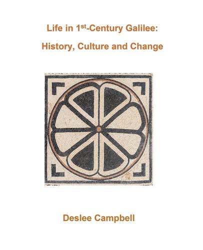 Life in 1st Century Galilee: History, Culture and Change