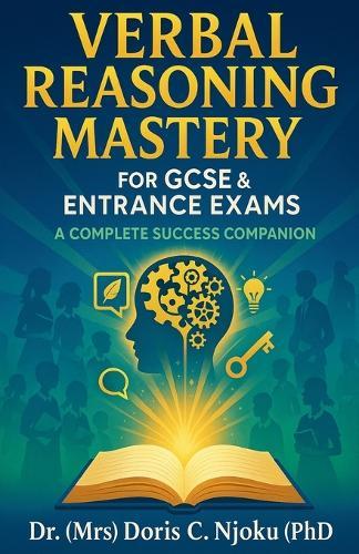 Verbal Reasoning Mastery for GCSE & Entrance Exams: A Complete Success Companion
