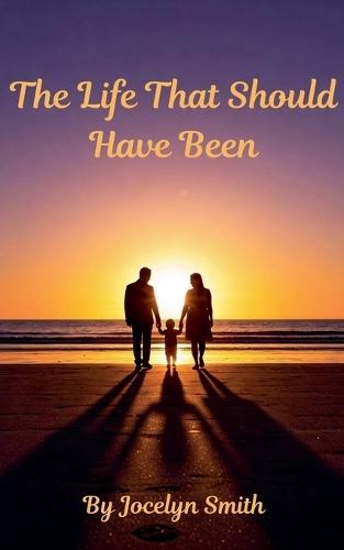 How Life Should Have Been