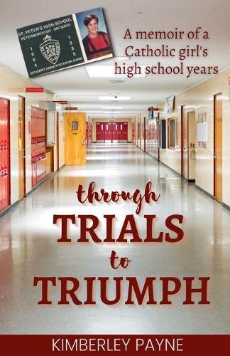 Through Trials to Triumph: A memoir of a Catholic girl's high school years
