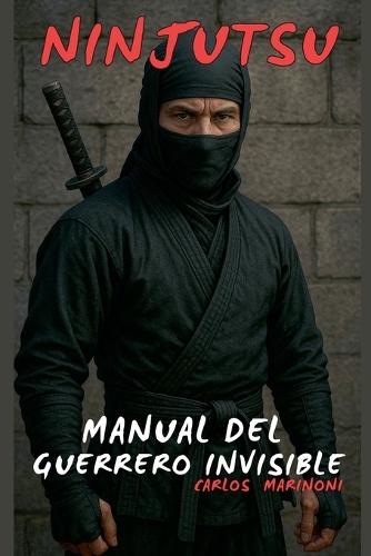 Ninjutsu: Manual del Guerrero Invisible