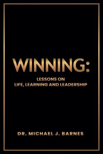 Winning: Lessons on Life, Learning and Leadership