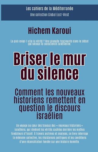Briser le mur du silence: Comment les nouveaux historiens remettent en question le discours israélien