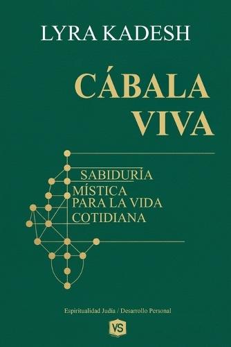 Cábala Viva - Sabiduría Mística para la Vida Cotidiana