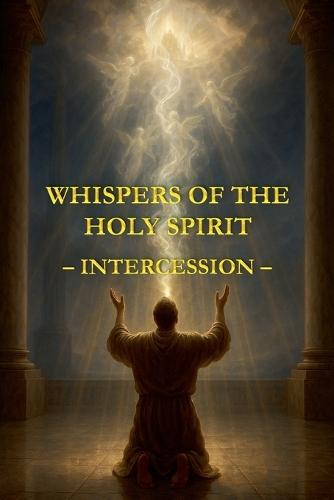 Whispers of the Holy Spirit - Intercession