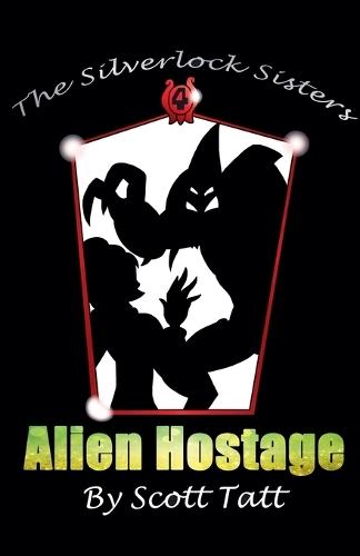 The Silverlock Sisters: Alien Hostage