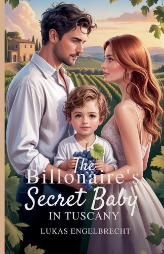 The Billionaire's Secret Baby in Tuscany