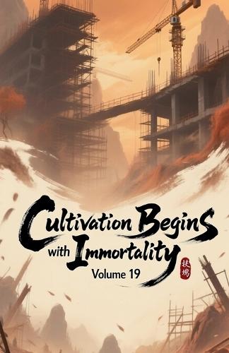 Cultivation Begins with Immortality, Volume 19