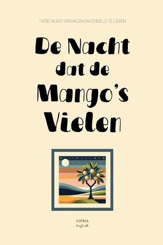 De Nacht Dat De Mango's Vielen: Tweetalige Verhalen om Engels te Leren