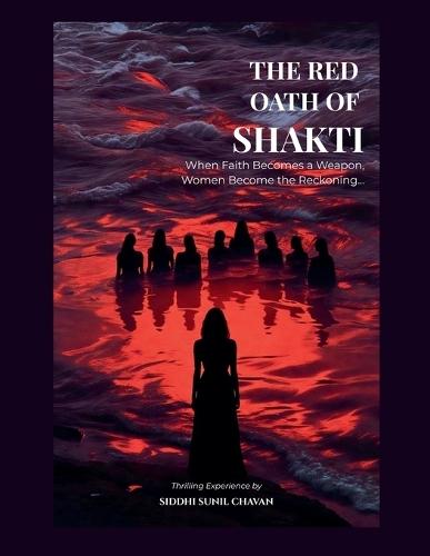 The Red Oath of Shakti: When Faith Becomes a Weapon, Women Become the Reckoning