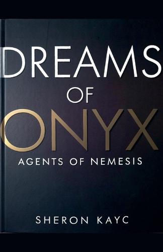 Dreams of Onyx, Agents of Nemesis