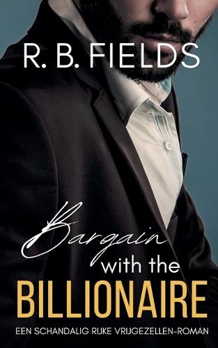 Bargain with the Billionaire: Een Schandalig Rijke Vrijgezellen-roman