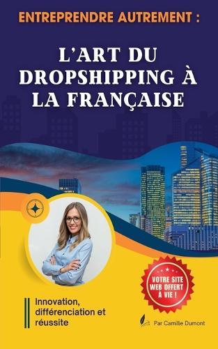 Entreprendre autrement: L'art du dropshipping à la française