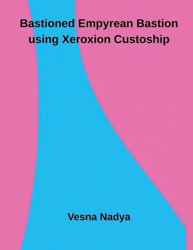 Bastioned Empyrean Bastion using Xeroxion Custoship