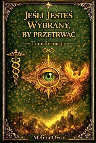 JeŚli JesteŚ Wybrany, by PrzeŻyĆ: Transformacja . Tom I