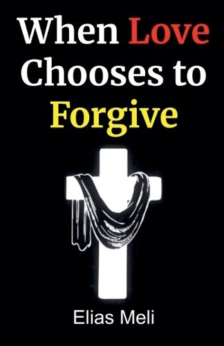 When Love Chooses to Forgive