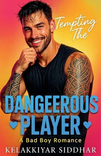 Tempting the Dangerous Player: A Bad Boy Romance