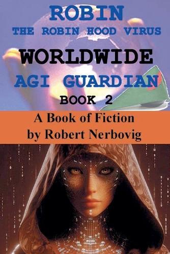 Robin The Robin Hood Virus Worldwide AGI Guardian Book 2