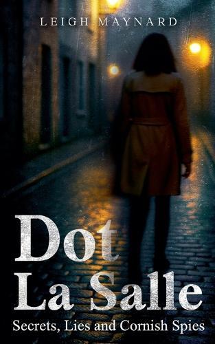 Dot La Salle: Secrets, Lies and Cornish Spies