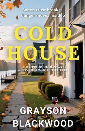Cold House: a Gripping High-Stakes Psychological Thriller
