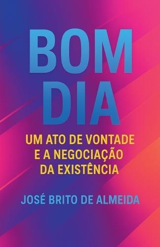 Bom Dia: Um Ato de Vontade e a Negociação da Existência