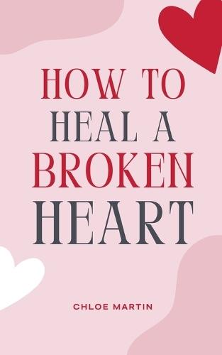 How to Heal a Broken Heart