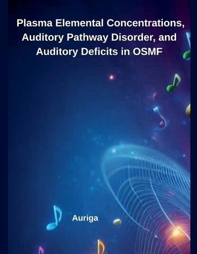 Plasma Elemental Concentrations, Auditory Pathway Disorder, and Auditory Deficits in OSMF